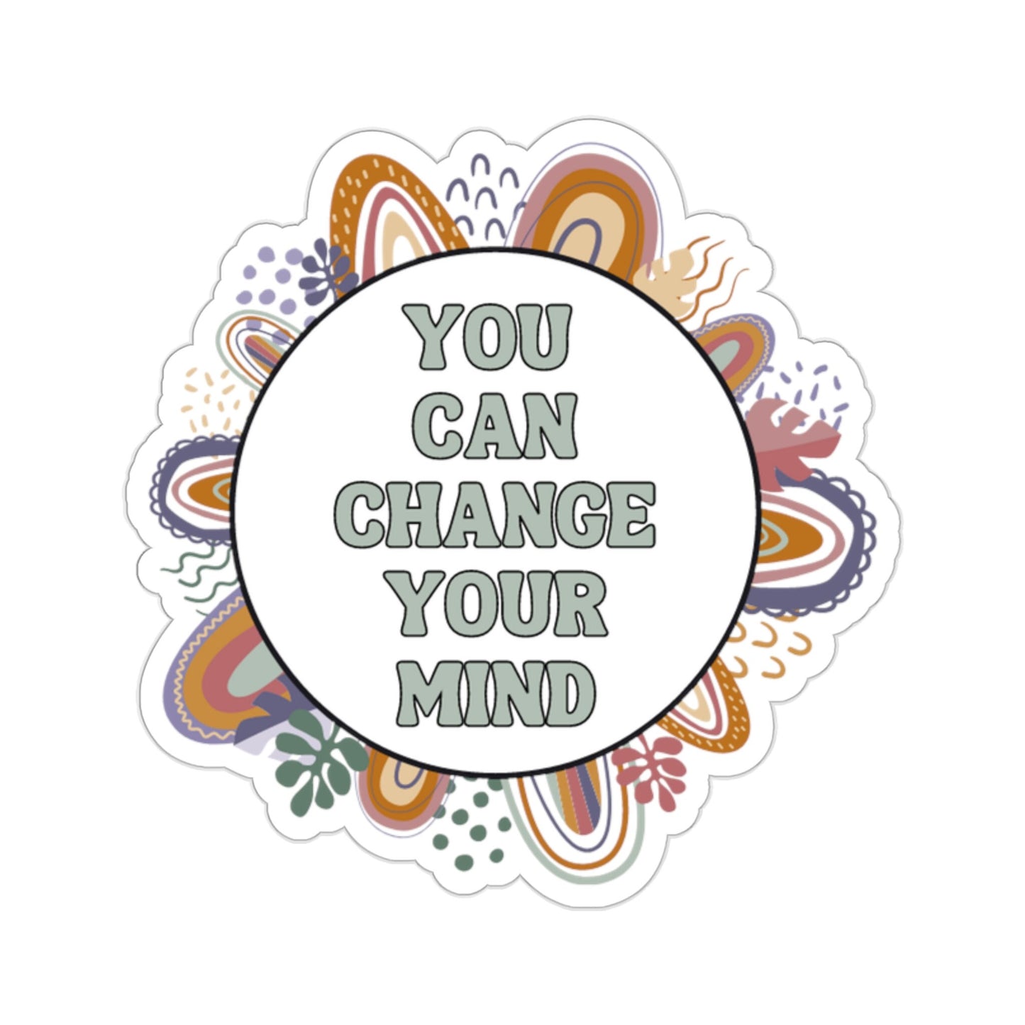 You Can Change Your Mind Vinyl Sticker
