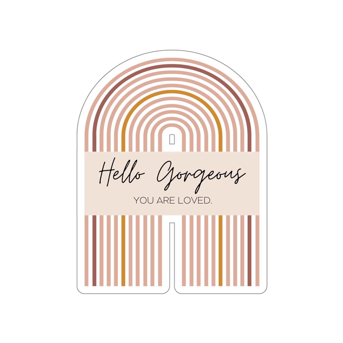 Hello Gorgeous You Are Loved Vinyl Sticker