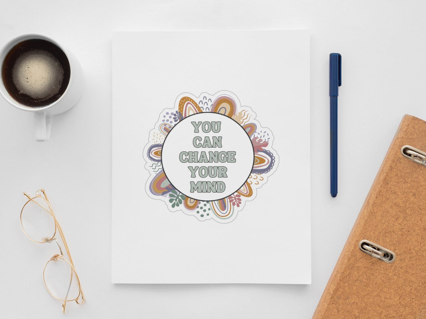 You Can Change Your Mind Vinyl Sticker