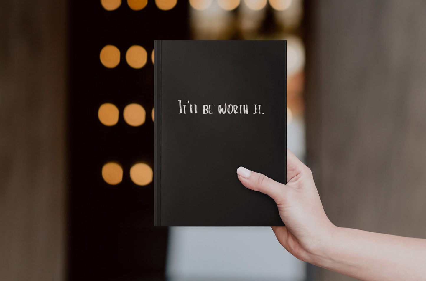 It'll be Worth It Notebook
